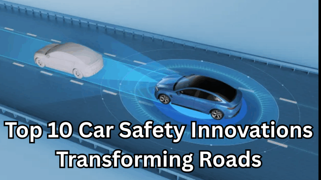 Top 10 Car Safety Innovations Transforming Roads in 2025	