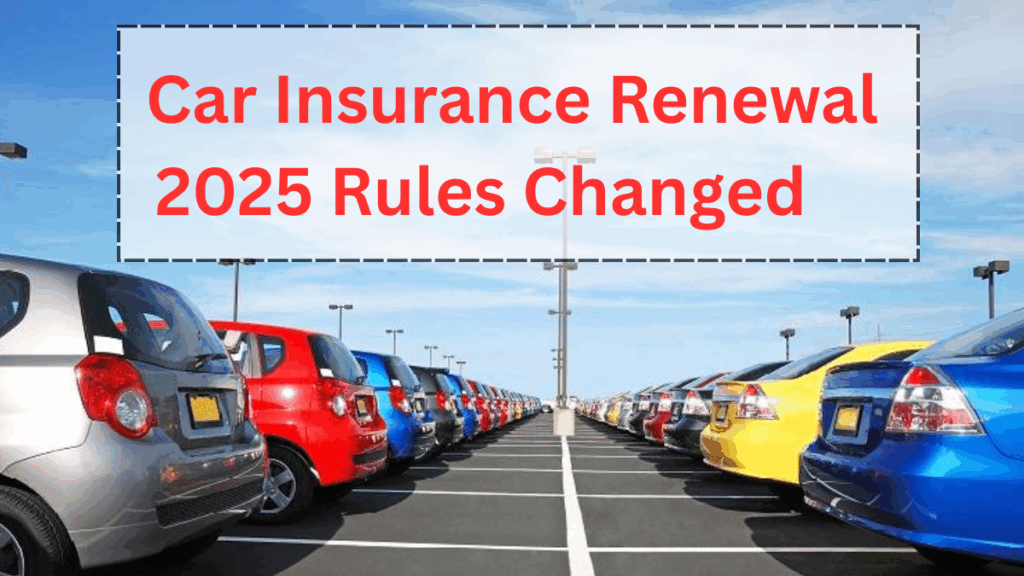 Car Insurance Renewal 2025 Rules Changed – Here’s What Car Owners Need to Know