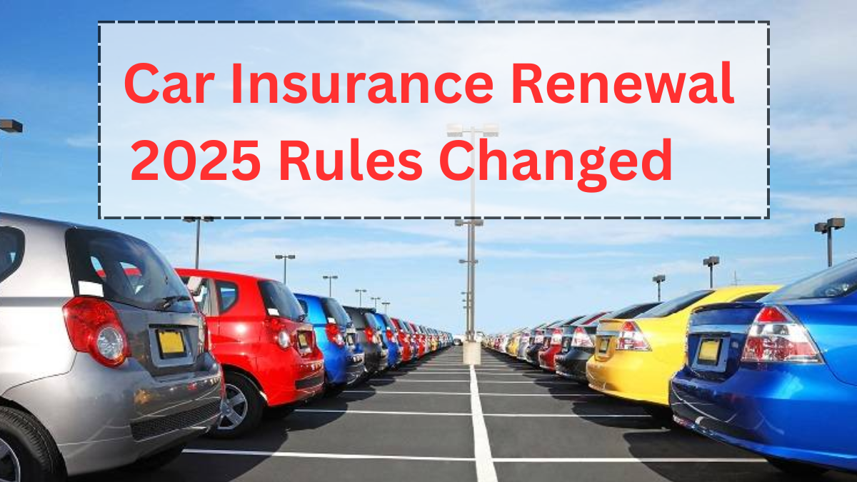Car Insurance Renewal 2025 Rules Changed – Here’s What Car Owners Need to Know