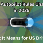 Tesla Autopilot Rules Changed in 2025 – What It Means for US Drivers