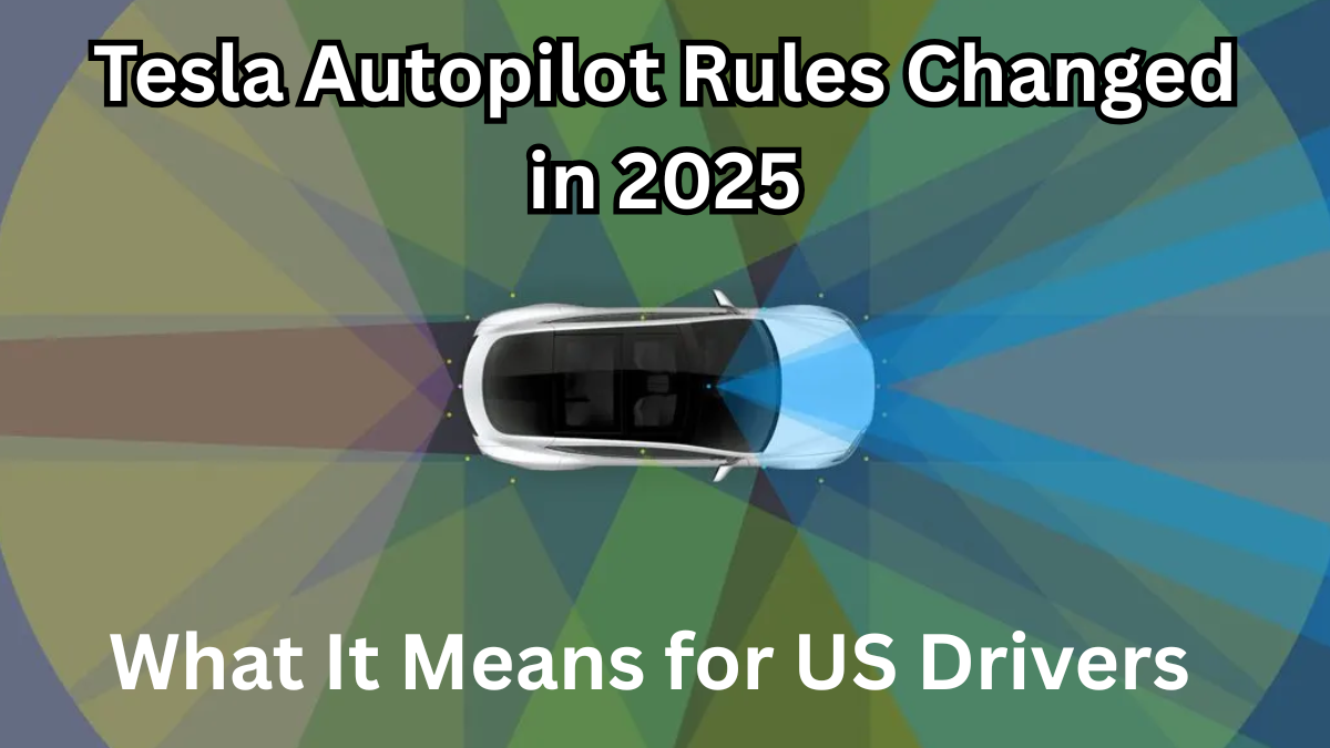 Tesla Autopilot Rules Changed in 2025 – What It Means for US Drivers