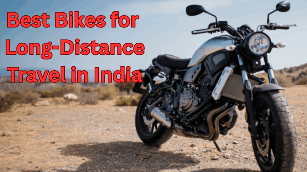 Best Bikes for Long-Distance Travel in India (2025 Guide)