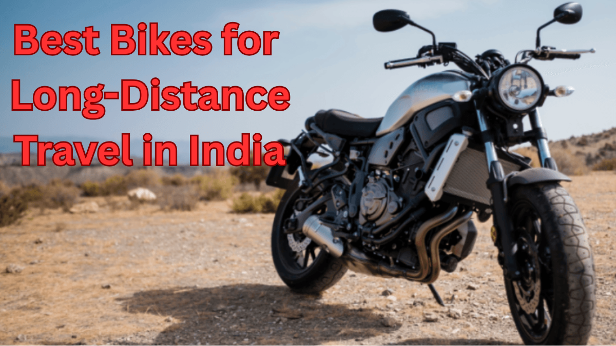 Best Bikes for Long-Distance Travel in India (2025 Guide)