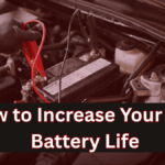 How to Increase Your Car Battery Life: Tips That Work