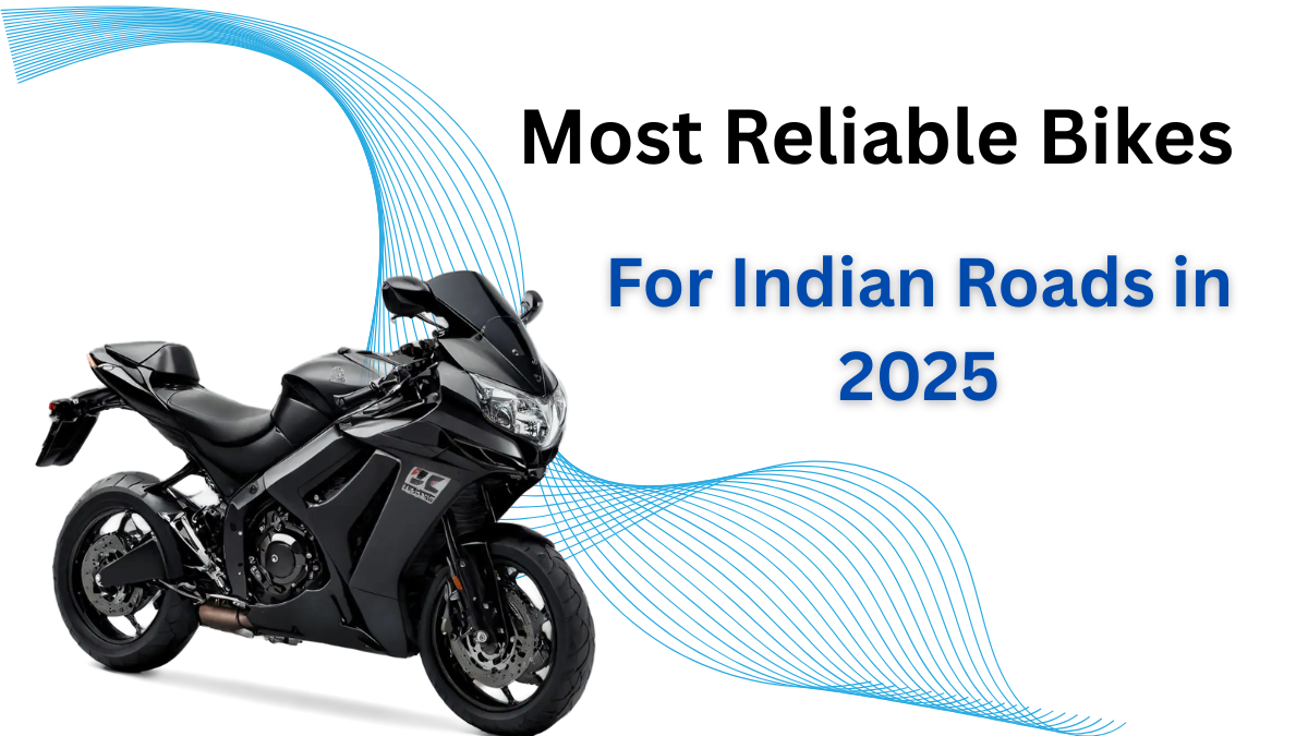 Most Reliable Bikes for Indian Roads in 2025