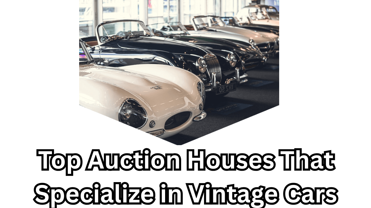 Top Auction Houses That Specialize in Vintage Cars