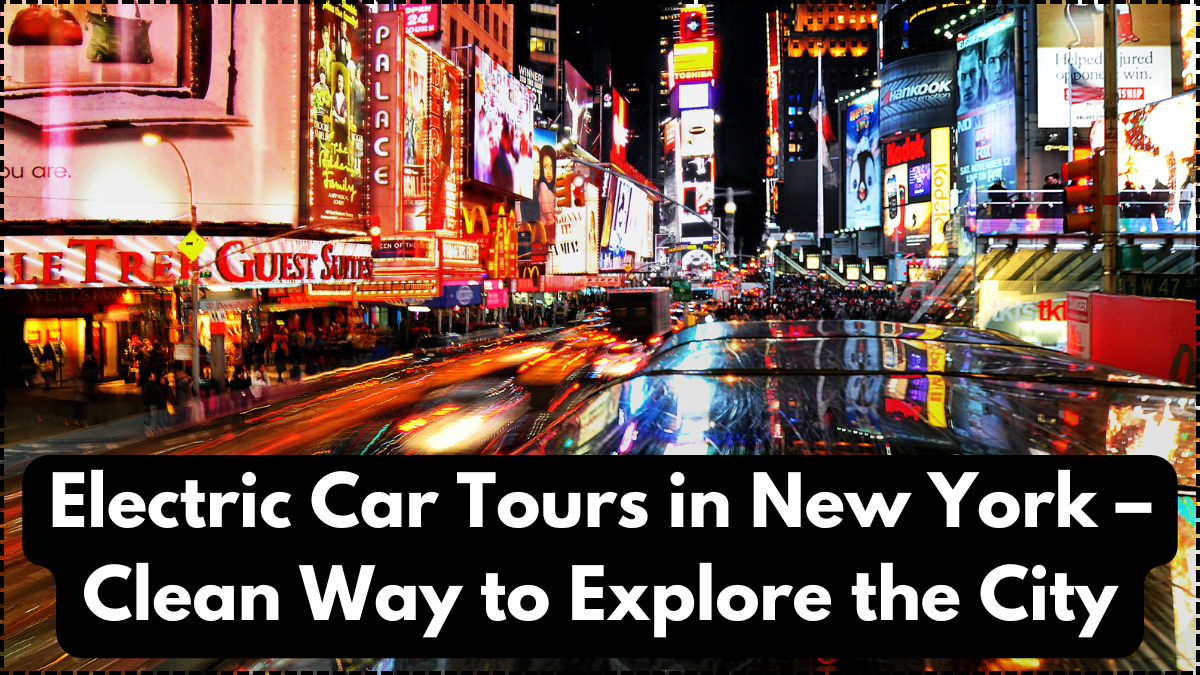 Electric Car Tours in New York – Clean Way to Explore the City