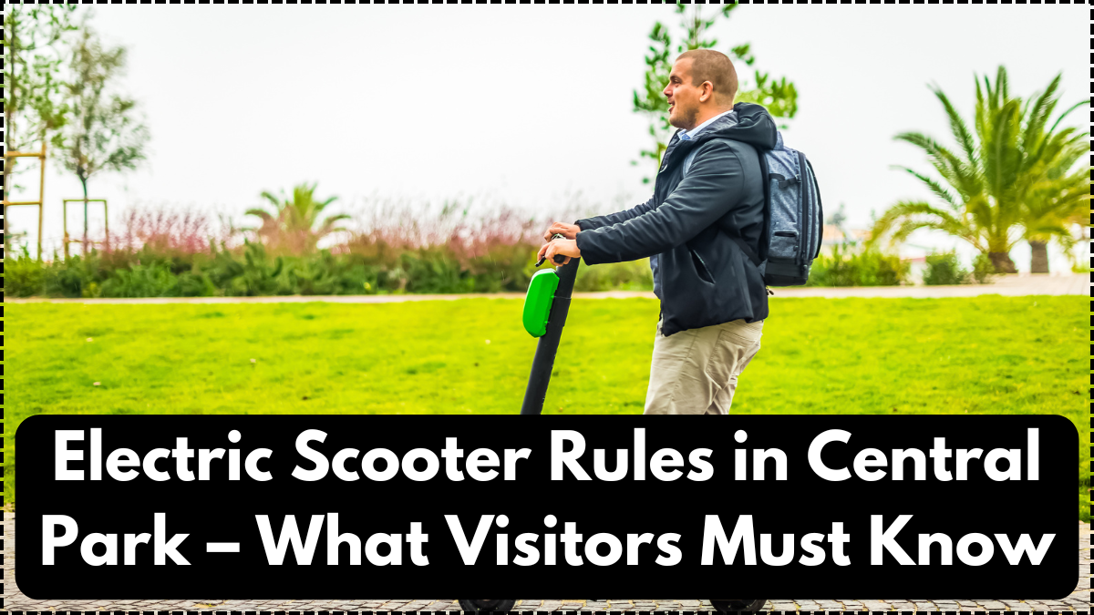 Electric Scooter Rules in Central Park – What Visitors Must Know