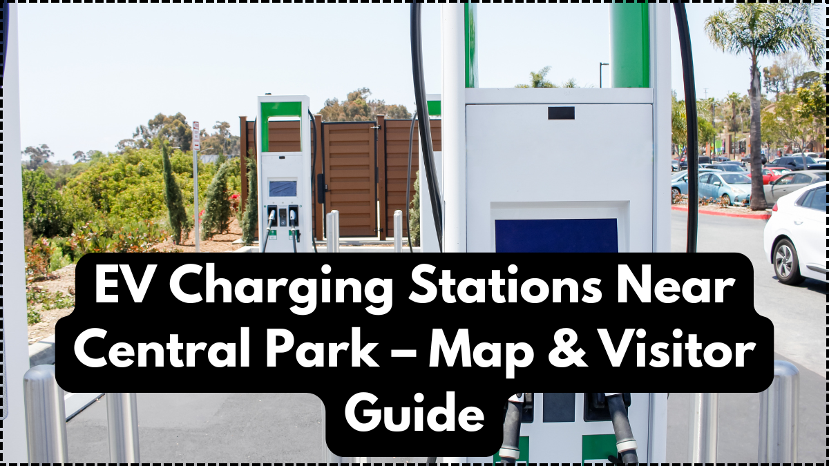 EV Charging Stations Near Central Park – Map & Visitor Guide