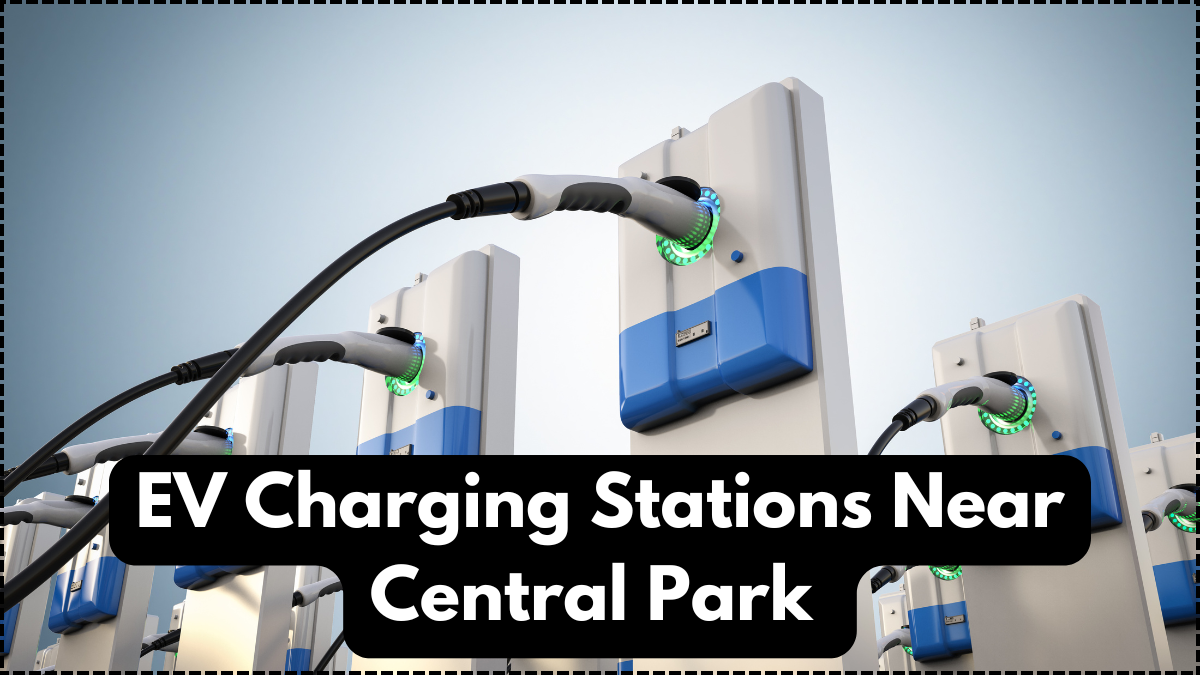 EV Charging Stations Near Central Park – 2025 Tourist Charging Guide