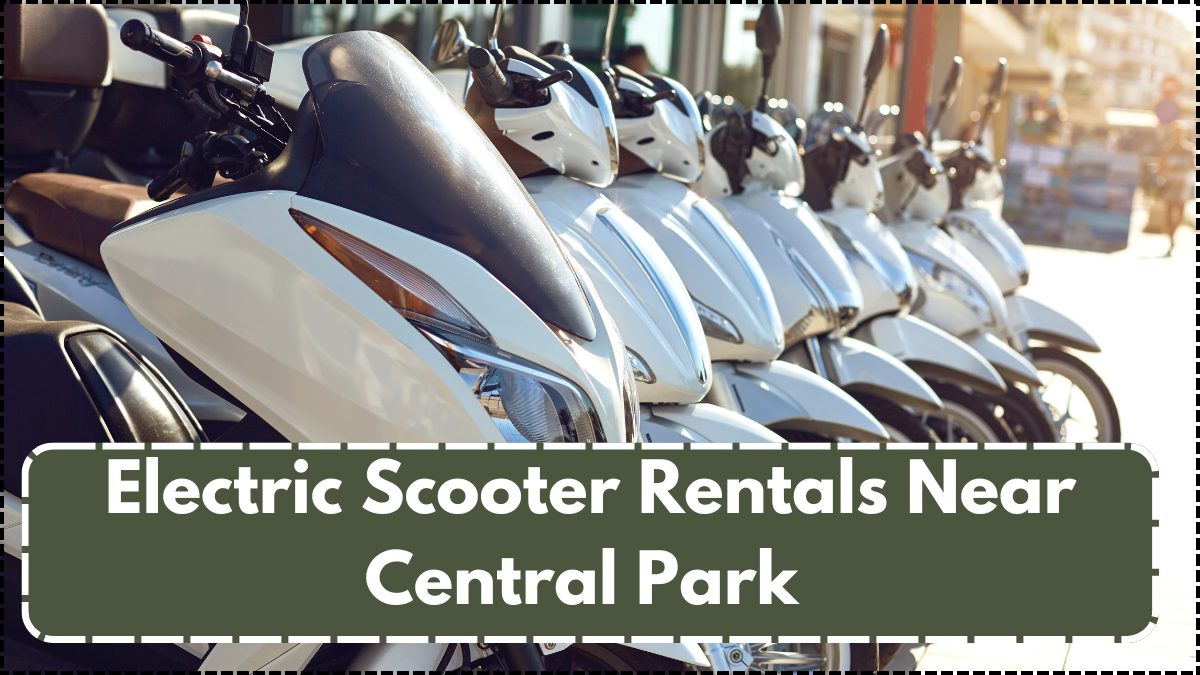 Electric Scooter Rentals Near Central Park – Price, Locations & Tips