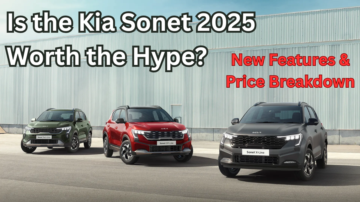 Is the Kia Sonet 2025 Worth the Hype? New Features & Price Breakdown