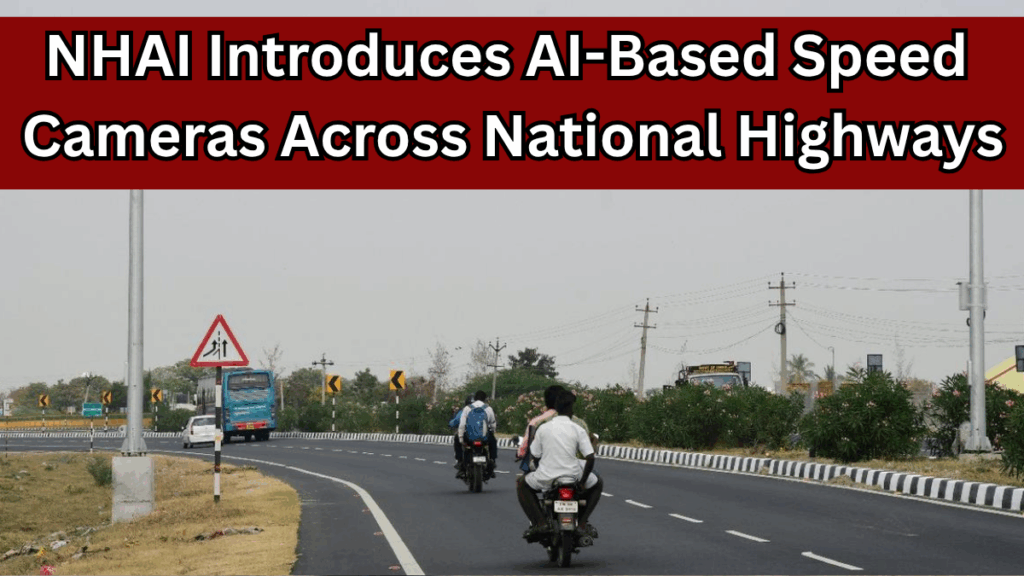NHAI Introduces AI-Based Speed Cameras Across National Highways
