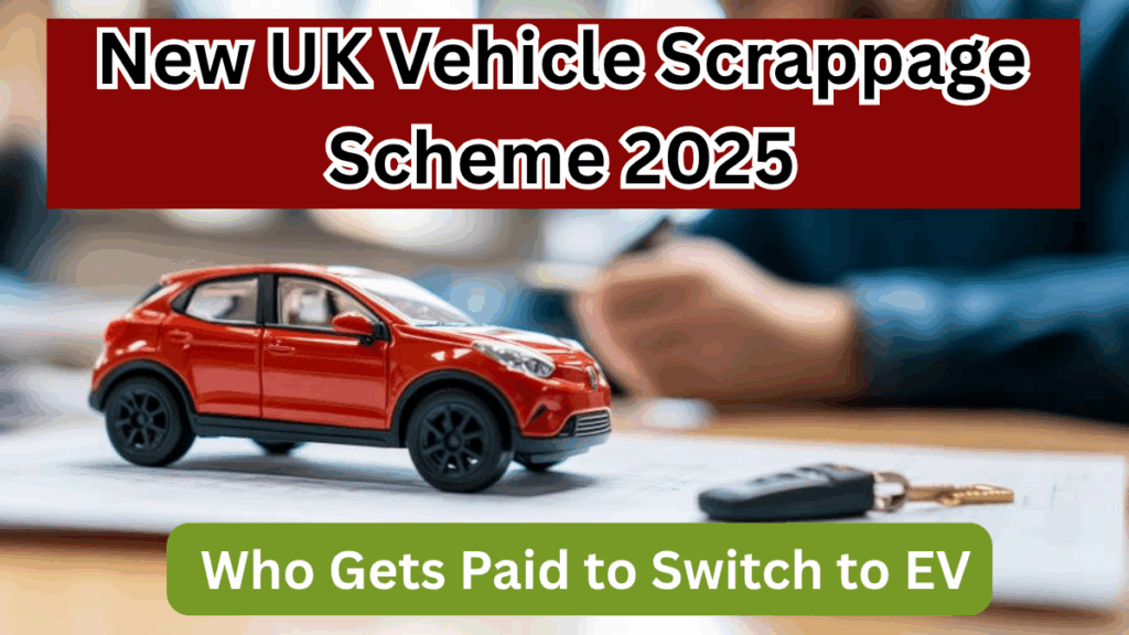 New UK Vehicle Scrappage Scheme 2025 – Who Gets Paid to Switch to EV