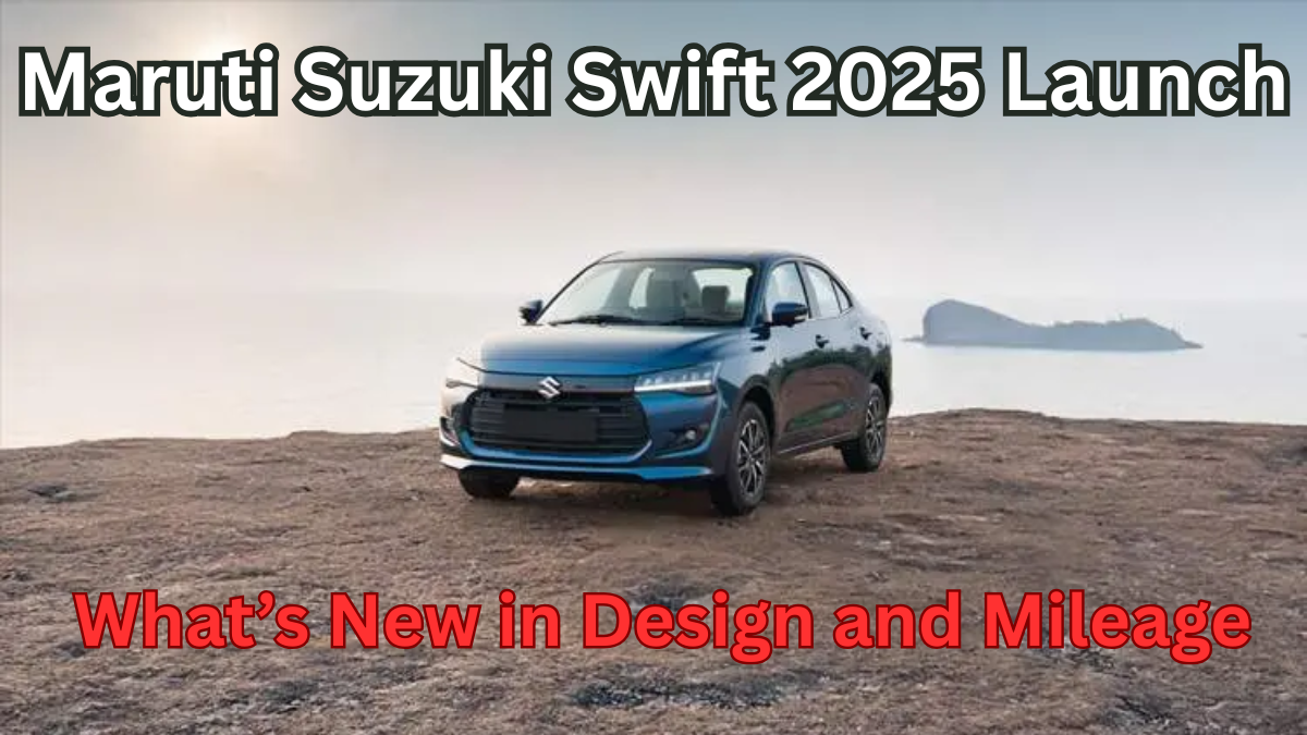 Maruti Suzuki Swift 2025 Launch: What’s New in Design and Mileage