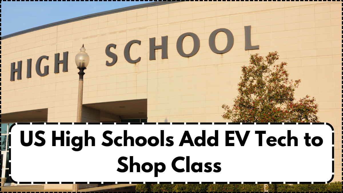 US High Schools Add EV Tech to Shop Class – 2025 Career Readiness Shift