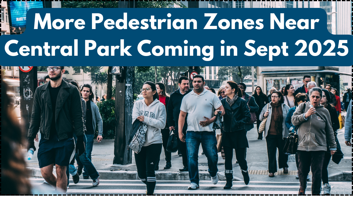 More Pedestrian Zones Near Central Park Coming in Sept 2025