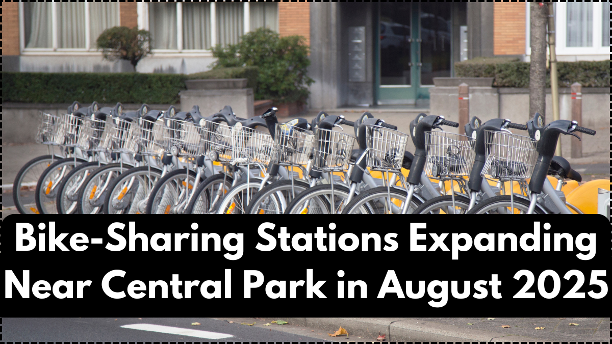 Bike-Sharing Stations Expanding Near Central Park in August 2025