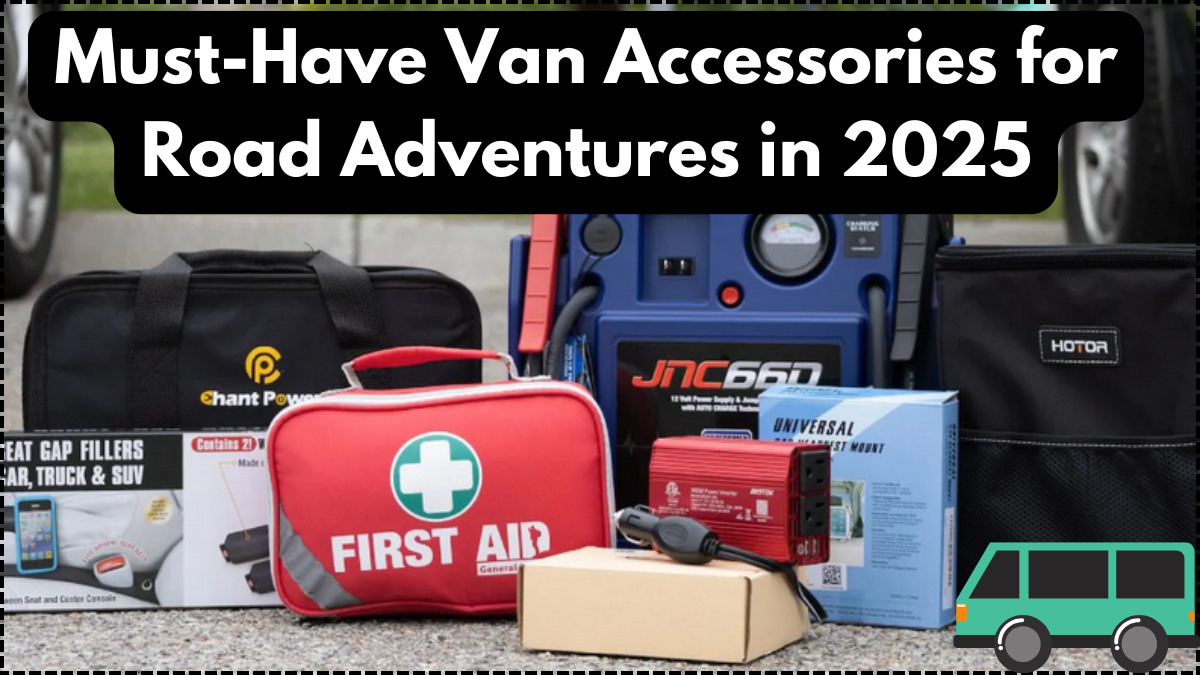 Must-Have Van Accessories for Road Adventures in 2025