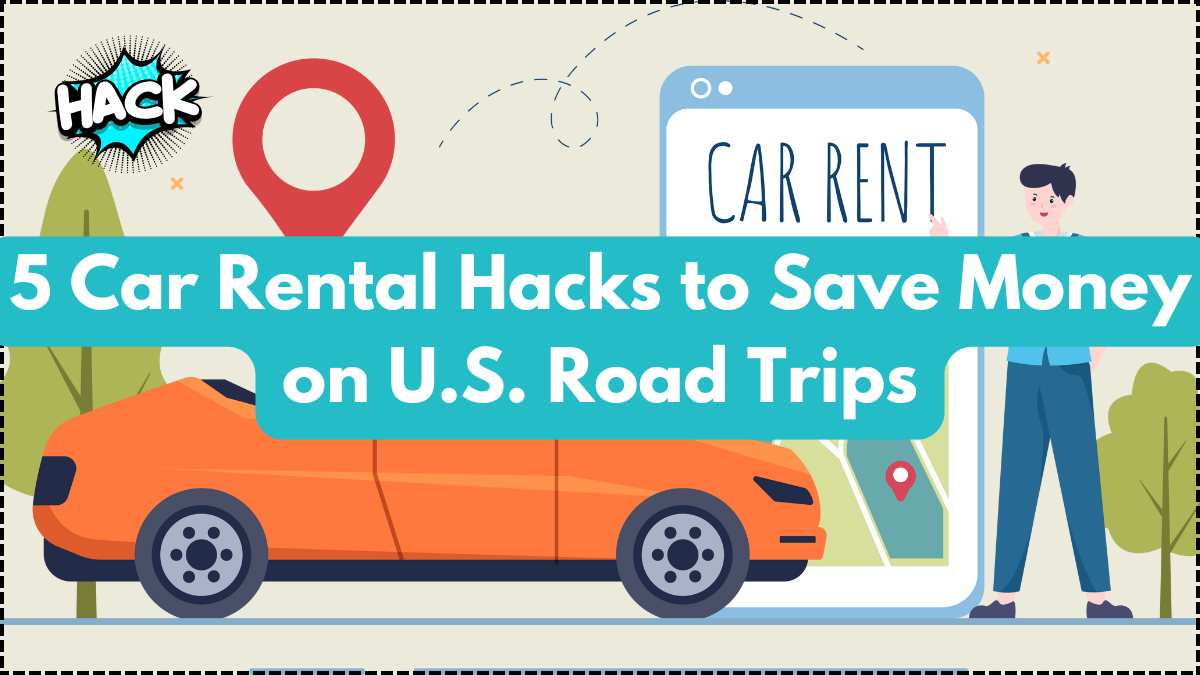 5 Car Rental Hacks to Save Money on U.S. Road Trips